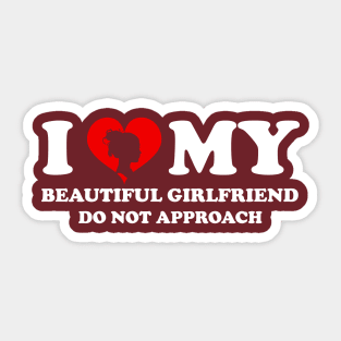 Laughing in Romance I Love My Beautiful Girlfriend Do Not Approach humor silhouette girlfriend Sticker